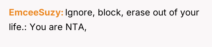 EmceeSuzy Ignore, block, erase out of your life.: You are...