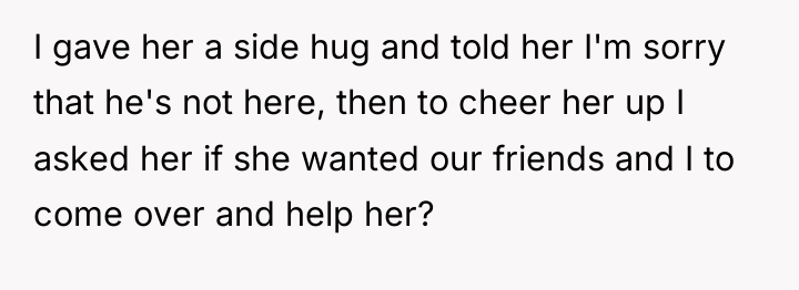 I gave her a side hug and told her I'm...