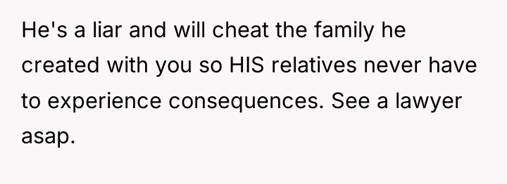 He's a liar and will cheat the family he created...