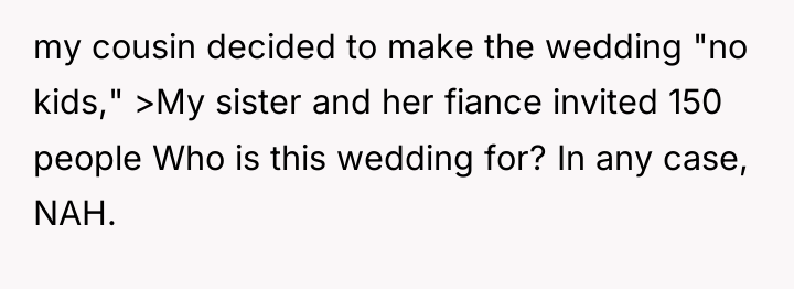 my cousin decided to make the wedding "no kids," >My...