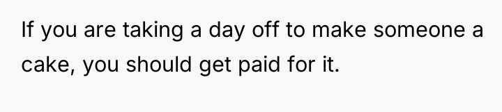 If you are taking a day off to make someone...