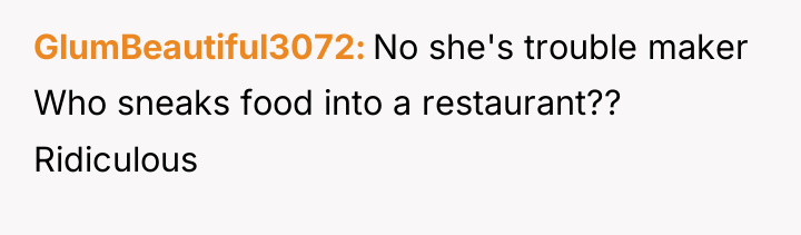 GlumBeautiful3072 No she's trouble maker Who sneaks food into a...