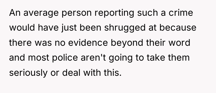 An average person reporting such a crime would have just...