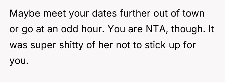 Maybe meet your dates further out of town or go...