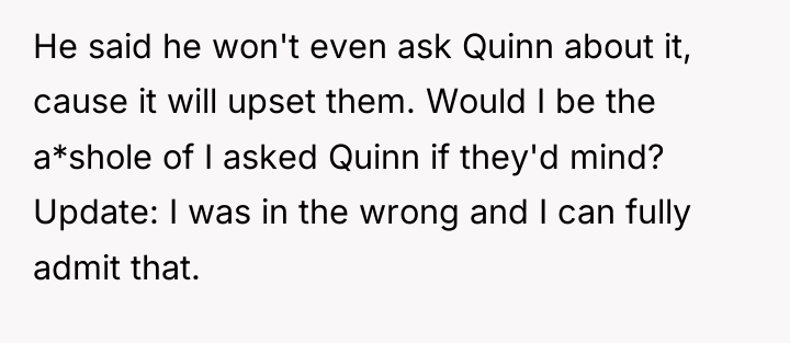 He said he won't even ask Quinn about it, cause...
