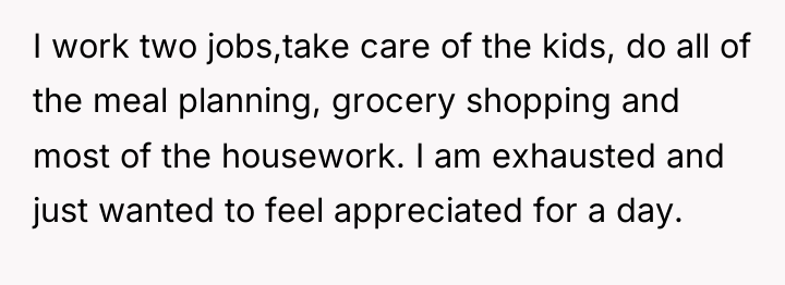 I work two jobs,take care of the kids, do all...