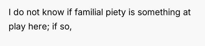 I do not know if familial piety is something at...