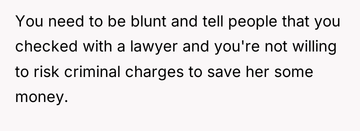 You need to be blunt and tell people that you...