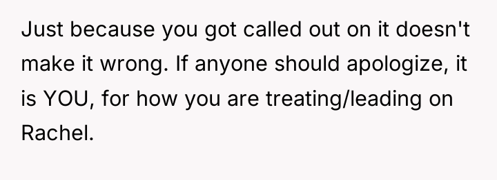 Just because you got called out on it doesn't make...