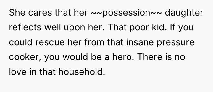She cares that her ~~possession~~ daughter reflects well upon her....