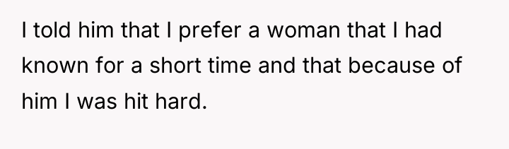 I told him that I prefer a woman that I...