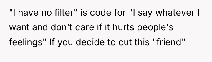 "I have no filter" is code for "I say whatever...