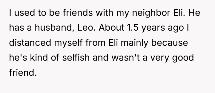 I used to be friends with my neighbor Eli. He...