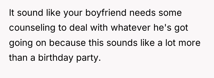 It sound like your boyfriend needs some counseling to deal...