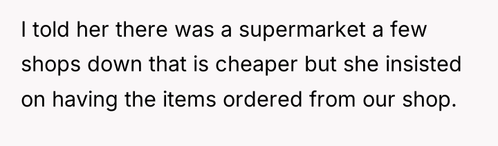 I told her there was a supermarket a few shops...