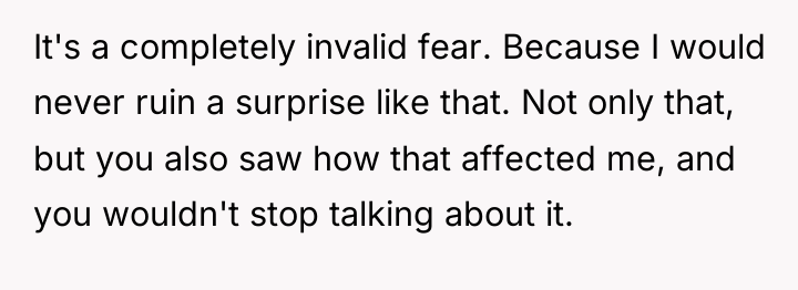 It's a completely invalid fear. Because I would never ruin...