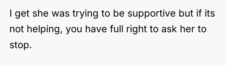 I get she was trying to be supportive but if...