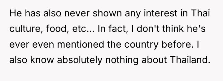 He has also never shown any interest in Thai culture,...