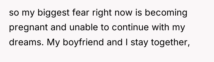 so my biggest fear right now is becoming pregnant and...