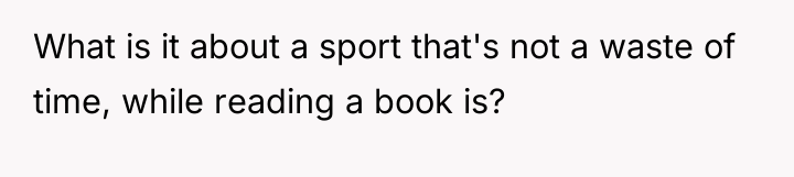 What is it about a sport that's not a waste...