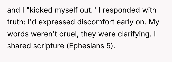 and I "kicked myself out." I responded with truth: I'd...