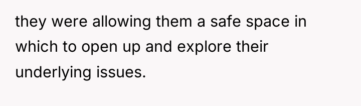 they were allowing them a safe space in which to...