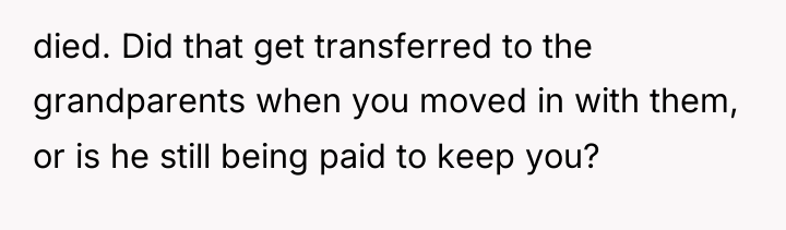 died. Did that get transferred to the grandparents when you...