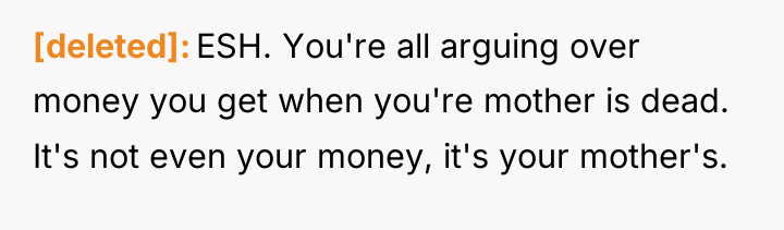 [deleted] ESH. You're all arguing over money you get when...