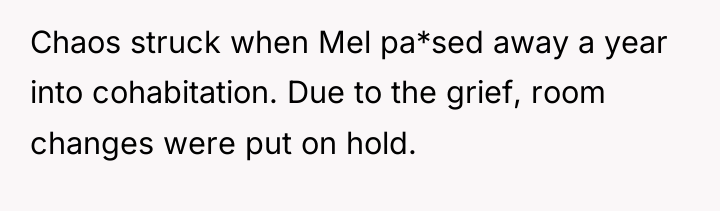 Chaos struck when Mel pa*sed away a year into cohabitation....