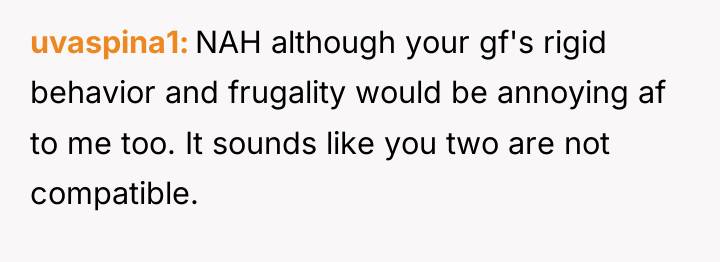uvaspina1 NAH although your gf's rigid behavior and frugality would...