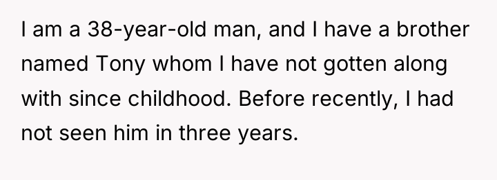 I am a 38-year-old man, and I have a brother...