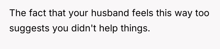 The fact that your husband feels this way too suggests...