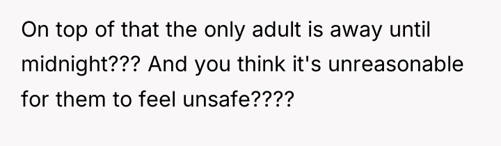 On top of that the only adult is away until...