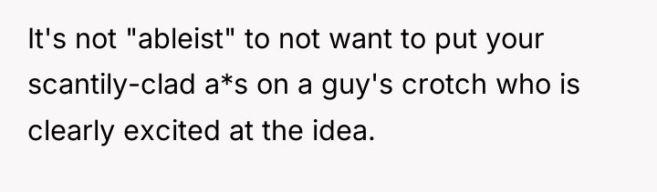 It's not "ableist" to not want to put your scantily-clad...