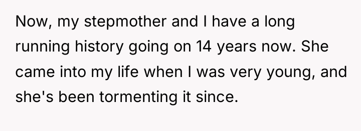 Now, my stepmother and I have a long running history...