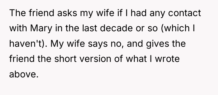The friend asks my wife if I had any contact...