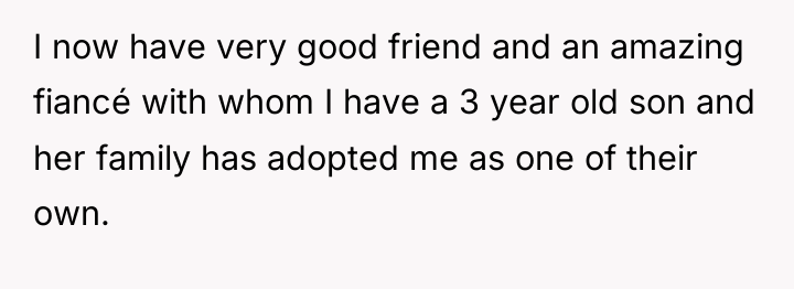 I now have very good friend and an amazing fiancé...