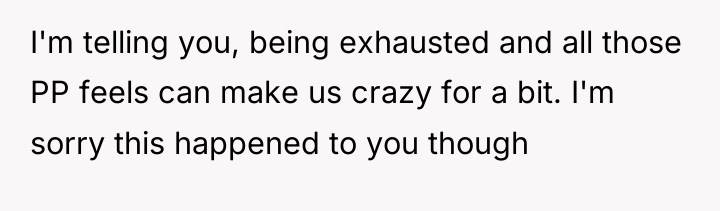 I'm telling you, being exhausted and all those PP feels...