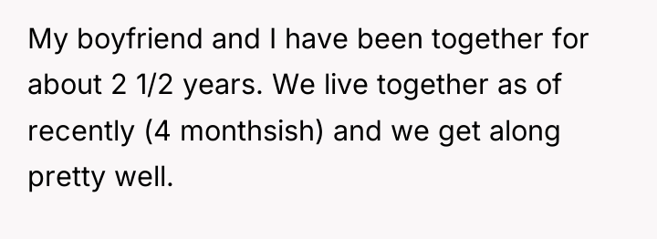 My boyfriend and I have been together for about 2...