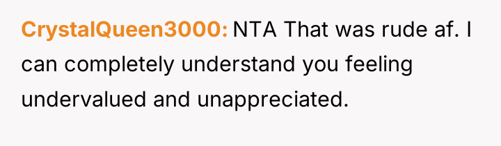 CrystalQueen3000 NTA That was rude af. I can completely understand...