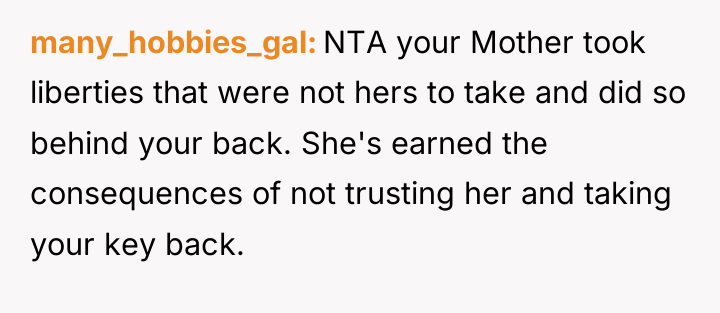 many_hobbies_gal NTA your Mother took liberties that were not hers...