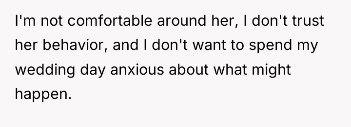 I'm not comfortable around her, I don't trust her behavior,...