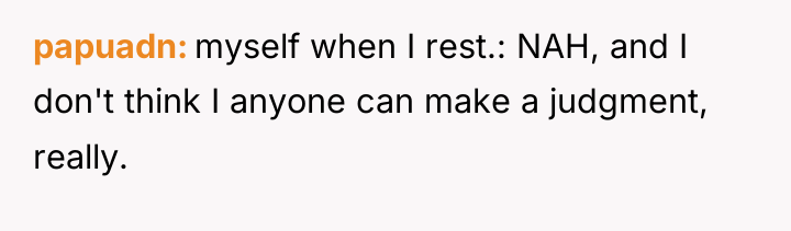 papuadn myself when I rest.: NAH, and I don't think...
