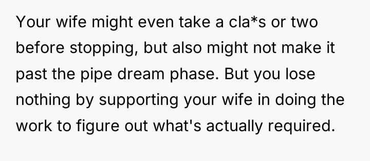 Your wife might even take a cla*s or two before...