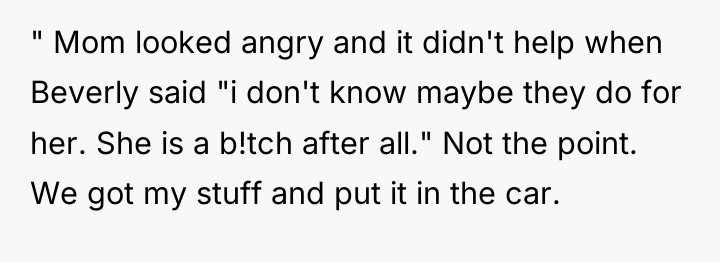 " Mom looked angry and it didn't help when Beverly...