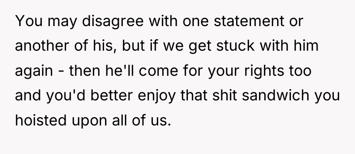 You may disagree with one statement or another of his,...