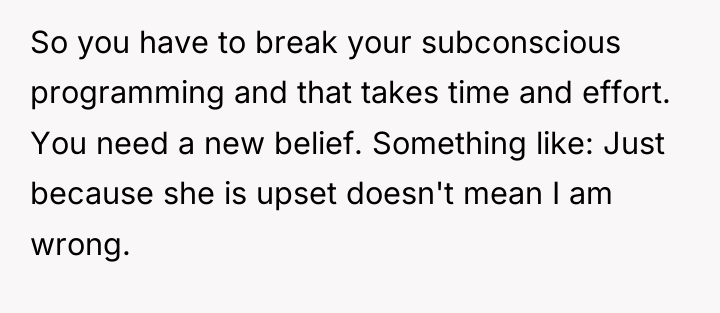 So you have to break your subconscious programming and that...
