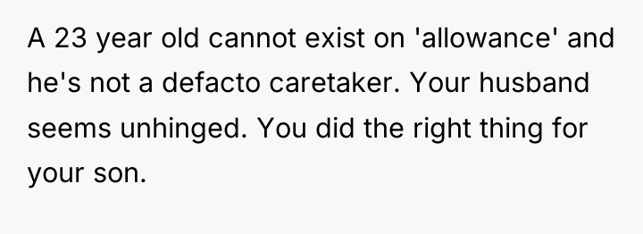 A 23 year old cannot exist on 'allowance' and he's...