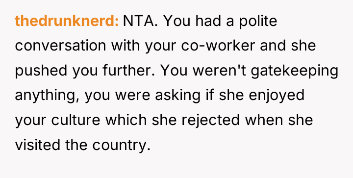 thedrunknerd NTA. You had a polite conversation with your co-worker...