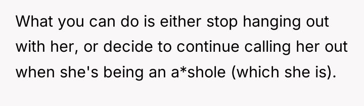What you can do is either stop hanging out with...
